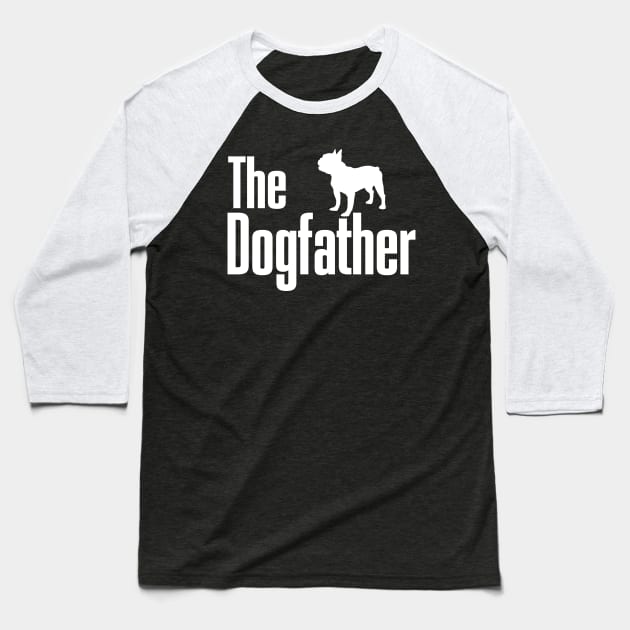 the dogfather - french bulldog frenchie dog Baseball T-Shirt by Sun68